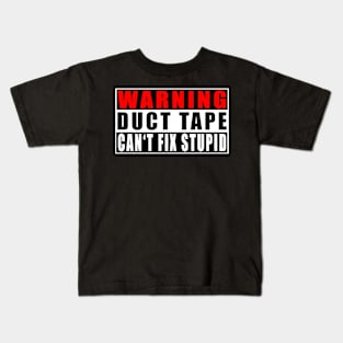 Warning Duct Tape Can't Fix Stupid Kids T-Shirt